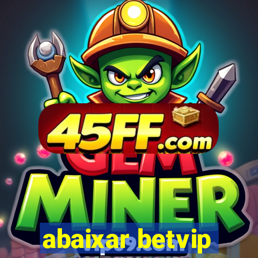 abaixar betvip